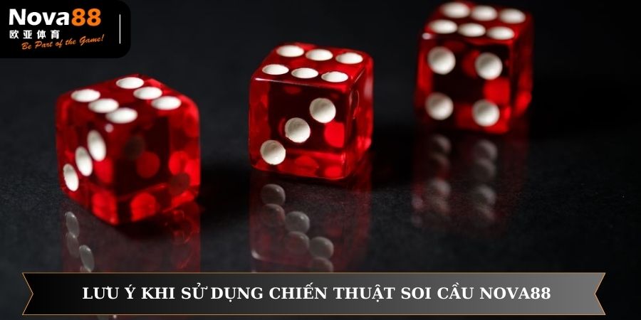 Lưu ý khi sử dụng chiến thuật soi cầu NOVA88