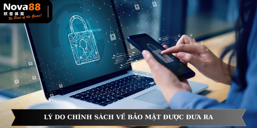 Lý do chính sách về bảo mật được đưa ra
