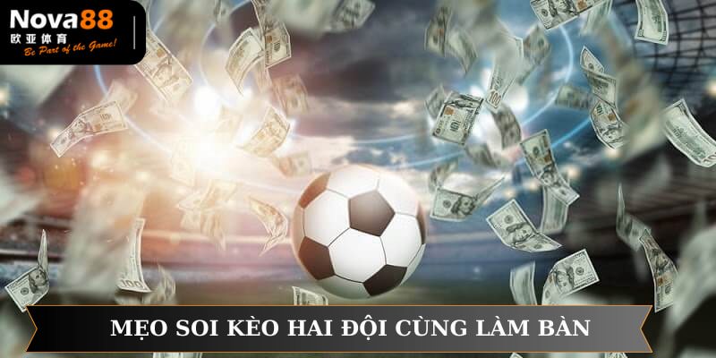 Có nhiều mẹo giúp bạn chơi kèo BTTS hiệu quả hơn