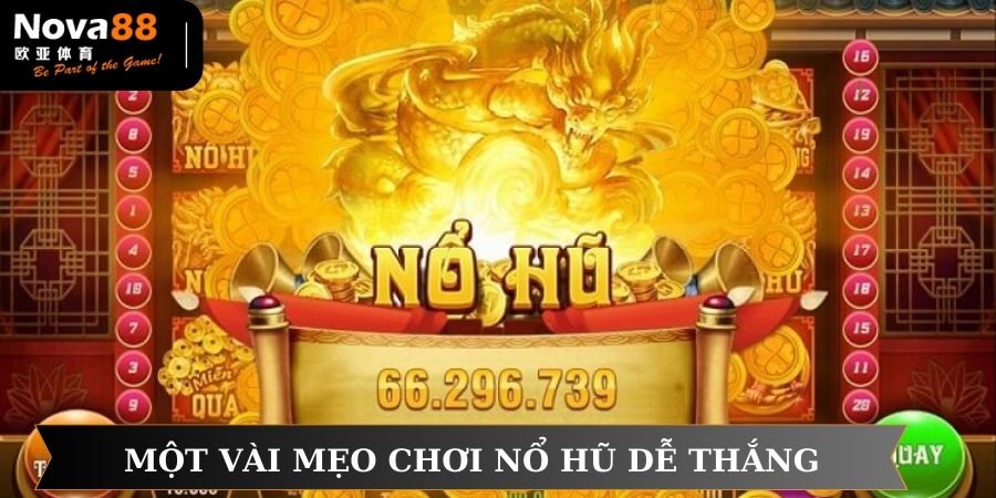 Một vài mẹo chơi nổ hũ dễ thắng từ cao thủ